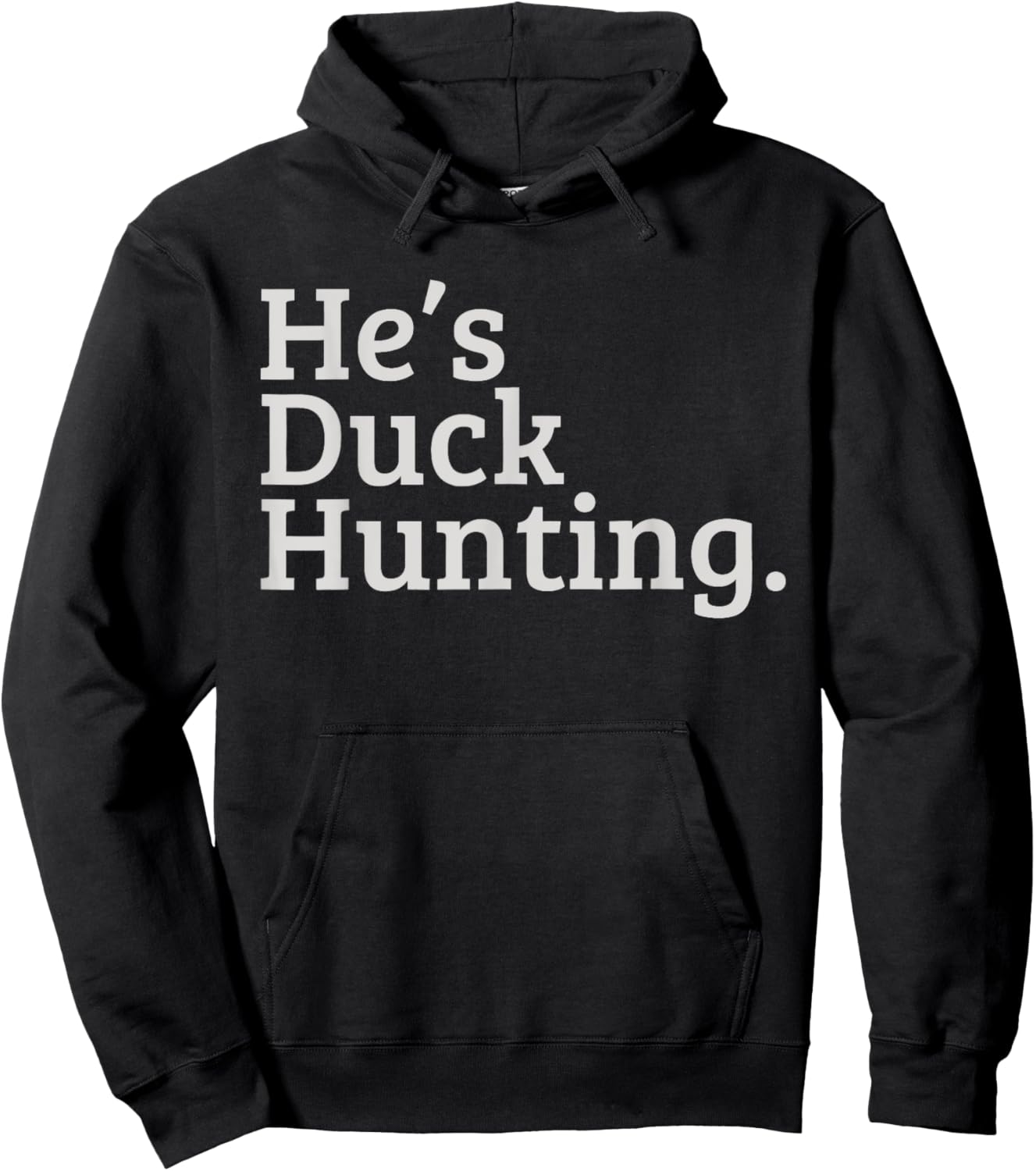 He's Duck Hunting, Hunting Season Hunter Hoodie - Hoodie | Black