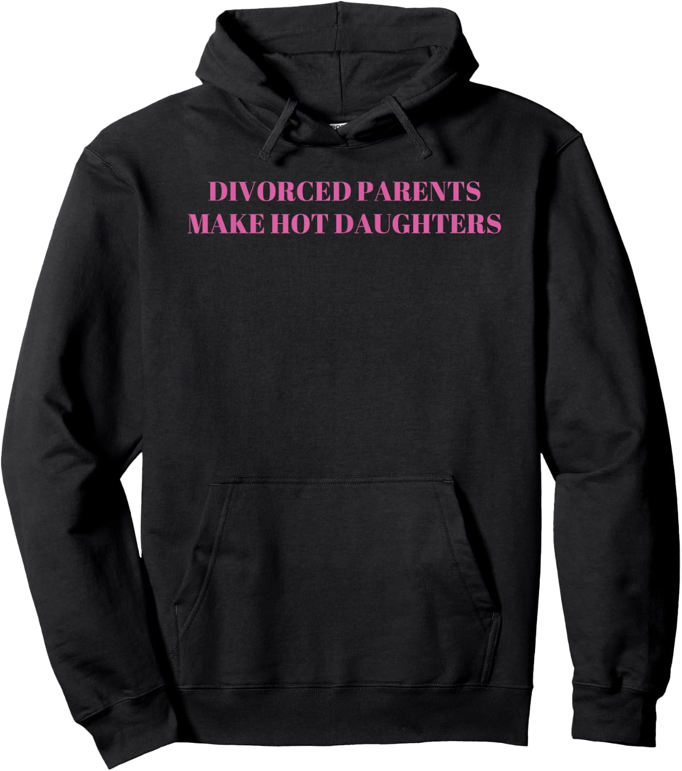 Divorced Parents Make Hot Daughters Funny Sarcastic Saying Hoodie - Hoodie | Black