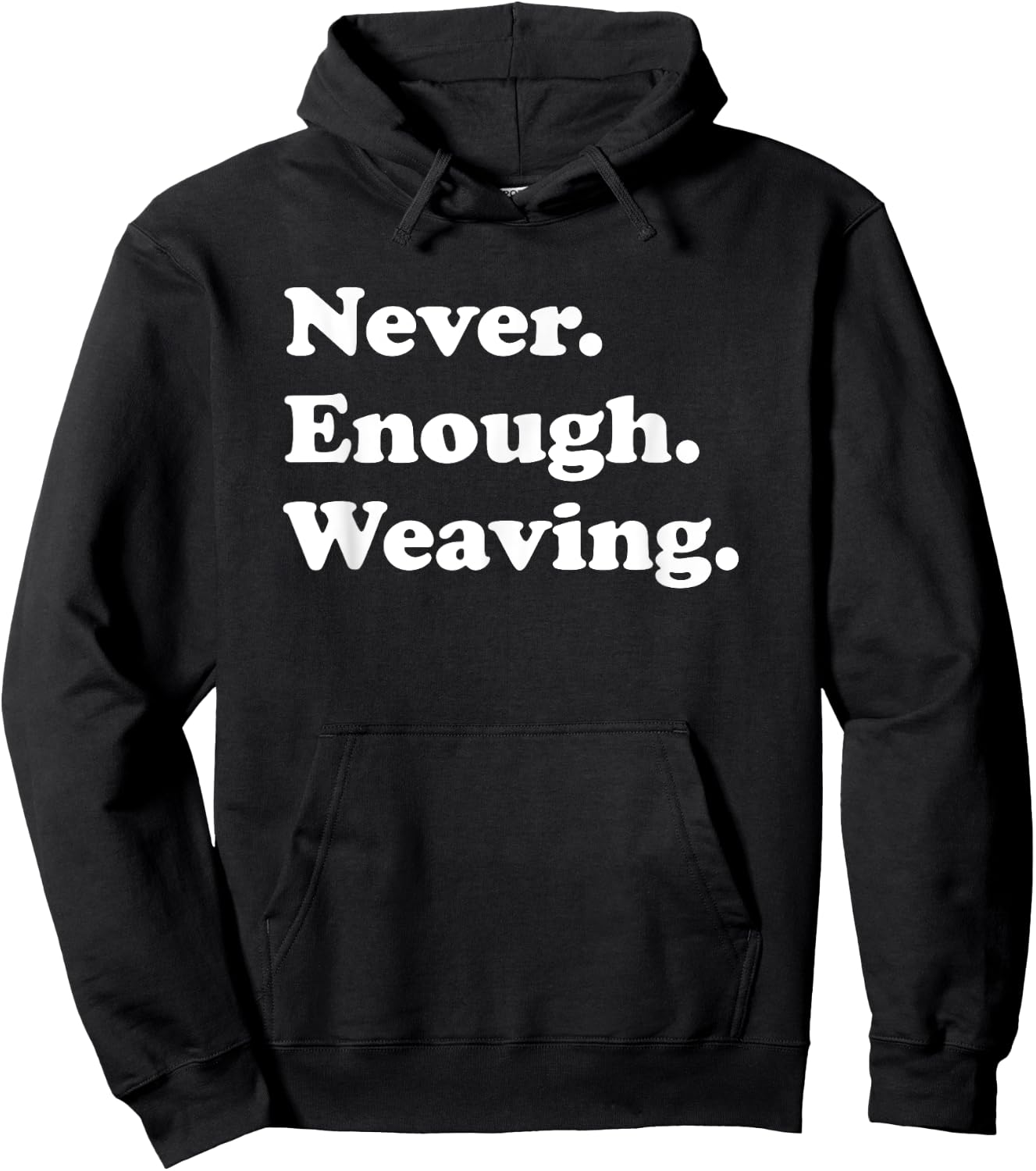 Never Enough Weaving Funny Weaving Hoodie - Hoodie | Black