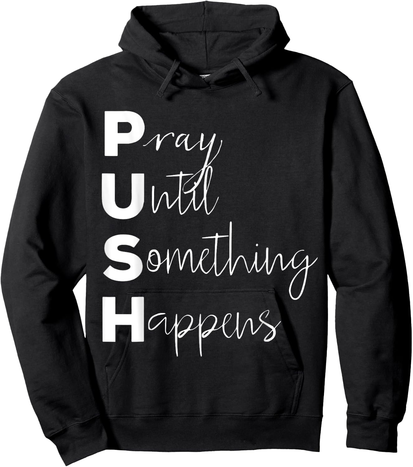 PUSH Pray Until Something Happens Hoodie - Hoodie | Black