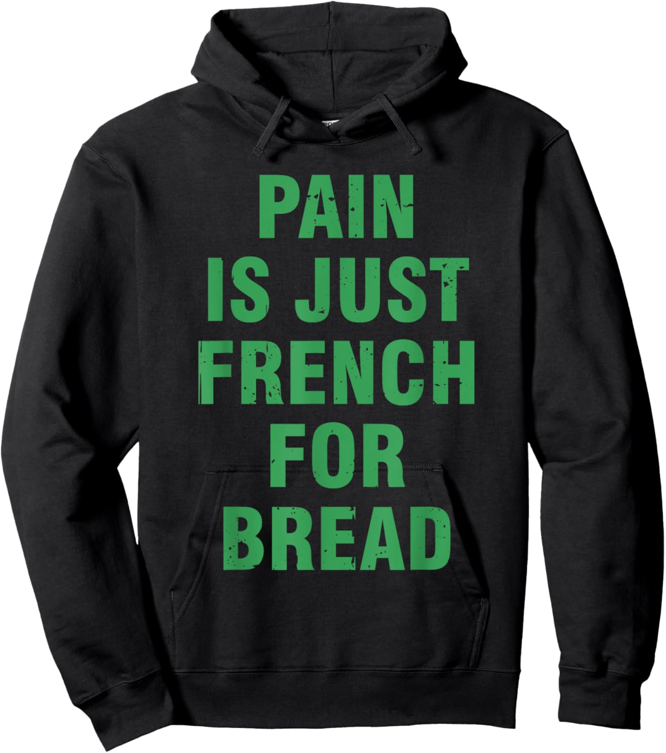 Pain Is Just French For Bread Funny Running Spectator Saying Hoodie - Hoodie | Black