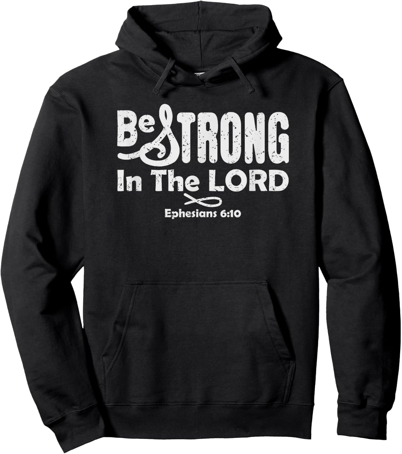 Be Strong In The LORD, Ephesians 6:10 Christian Bible Verse Hoodie - Hoodie | Black