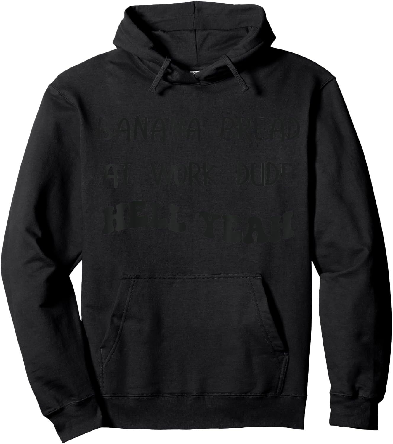 Banana Bread At Work Dude Hell Yeah Funny Banana Bread Hoodie - Hoodie | Black