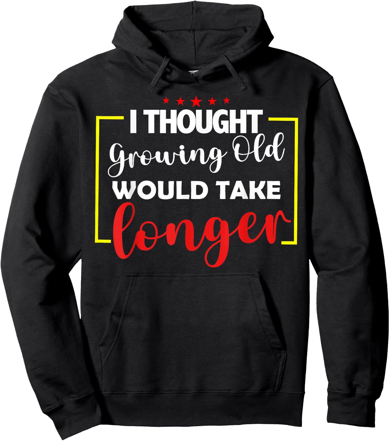 I Thought Growing Old Would Take Longer Hoodie - Hoodie | Black