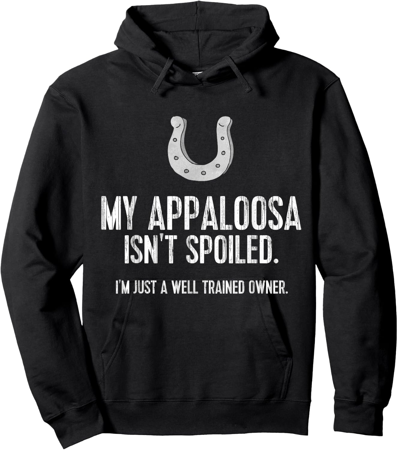 Funny Appaloosa Horse : My Appaloosa Isn't Spoiled Hoodie - Hoodie | Black
