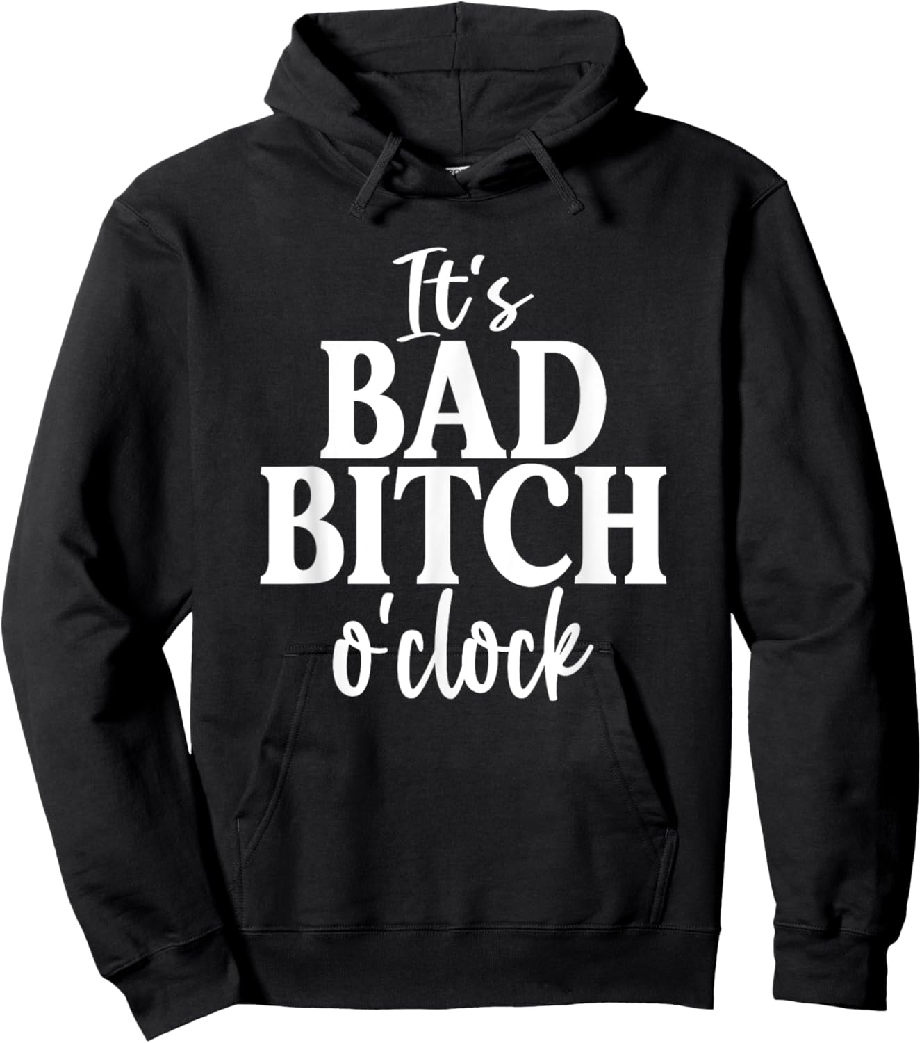 It's Bad Bitch O'Clock Funny Joke Family Party Hoodie - Hoodie | Black