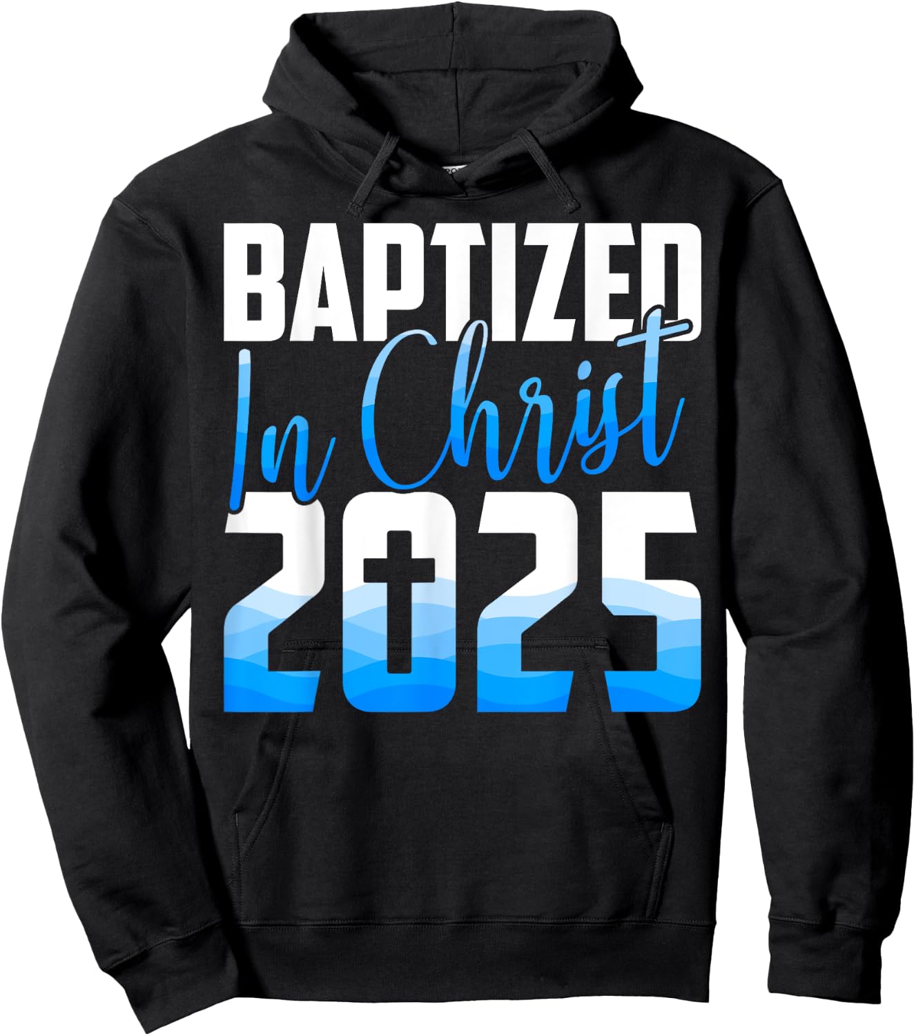 Baptized 2025 Christian Water Baptism Church Group Christ Hoodie - Hoodie | Black