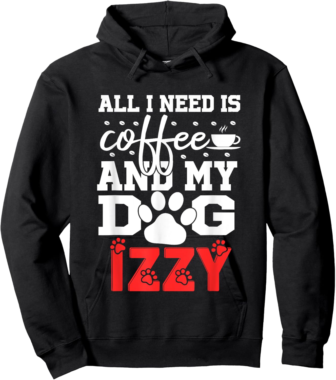 Dog Name Izzy All In Need Is Coffee My Dog Named Izzy Hoodie - Hoodie | Black