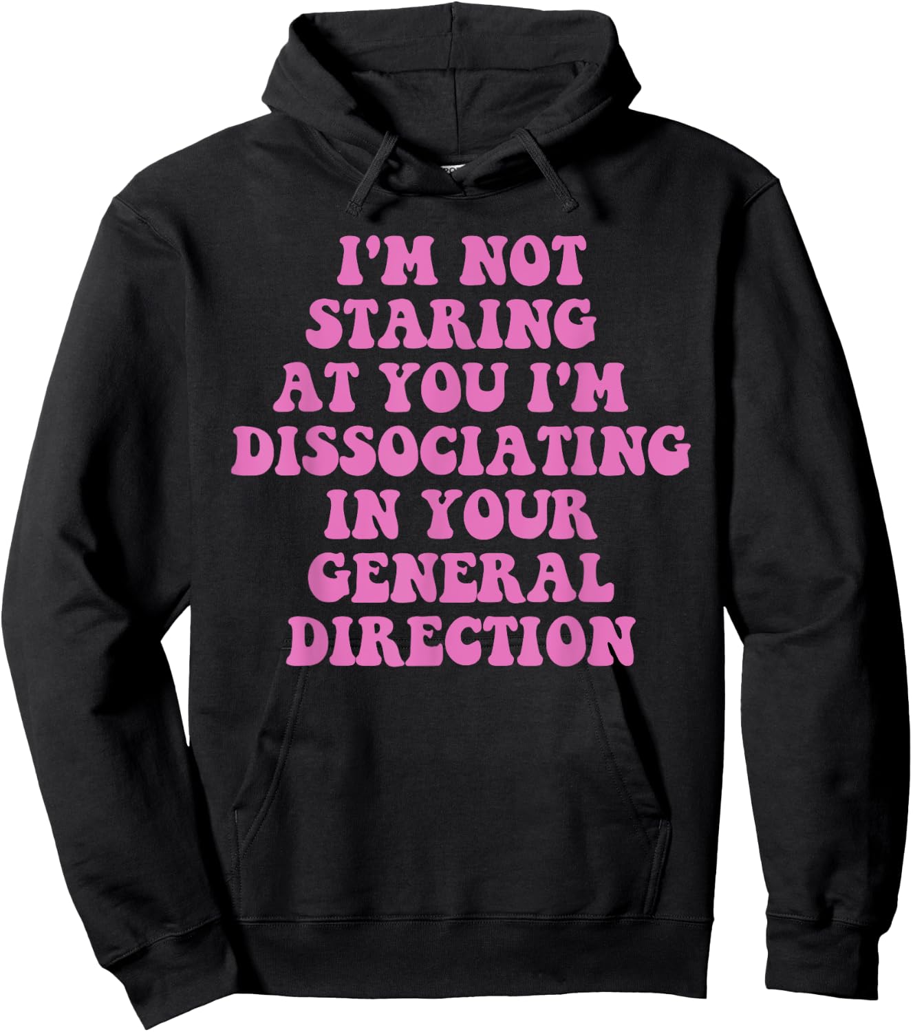 I'm Not Staring At You I'm Dissociating Design Hoodie - Hoodie | Black