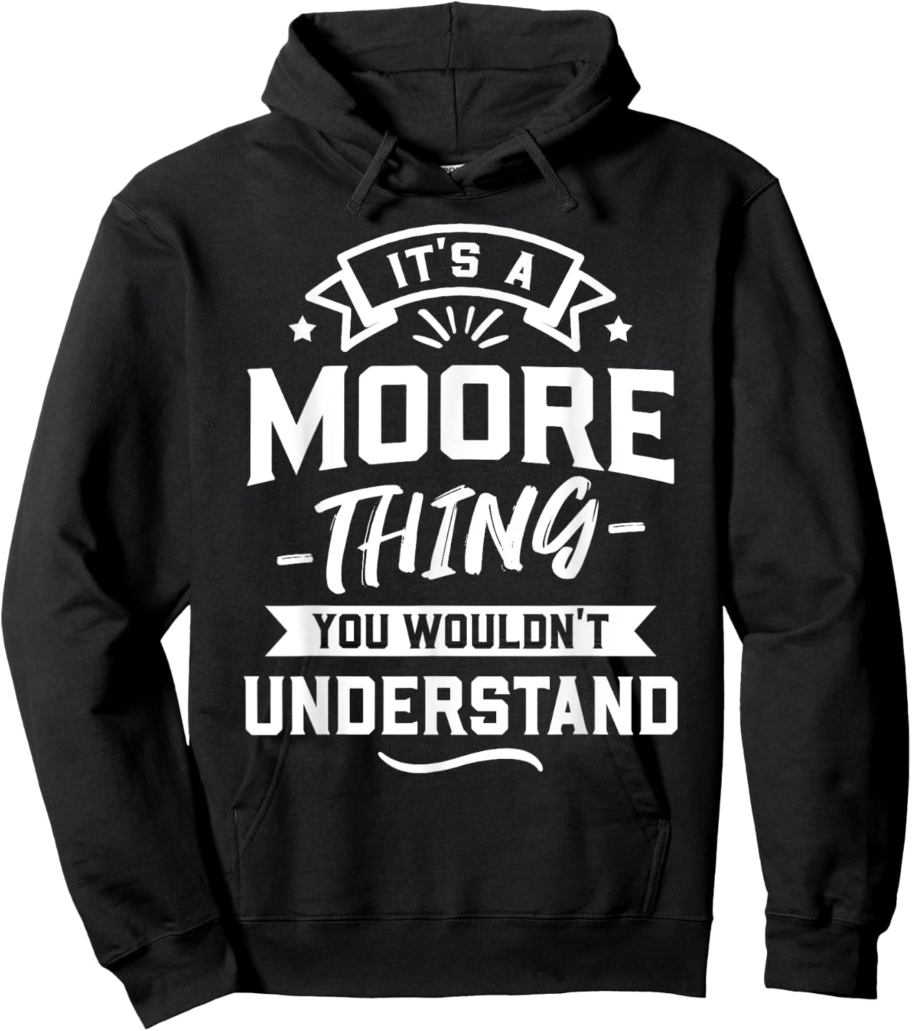 It's A Moore Thing You Wouldn't Understand - Surname Gift Hoodie - Hoodie | Black