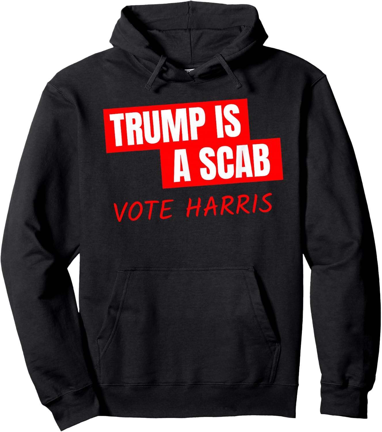 Donald Trump is a SCAB Vote Harris Hoodie - Hoodie | Black