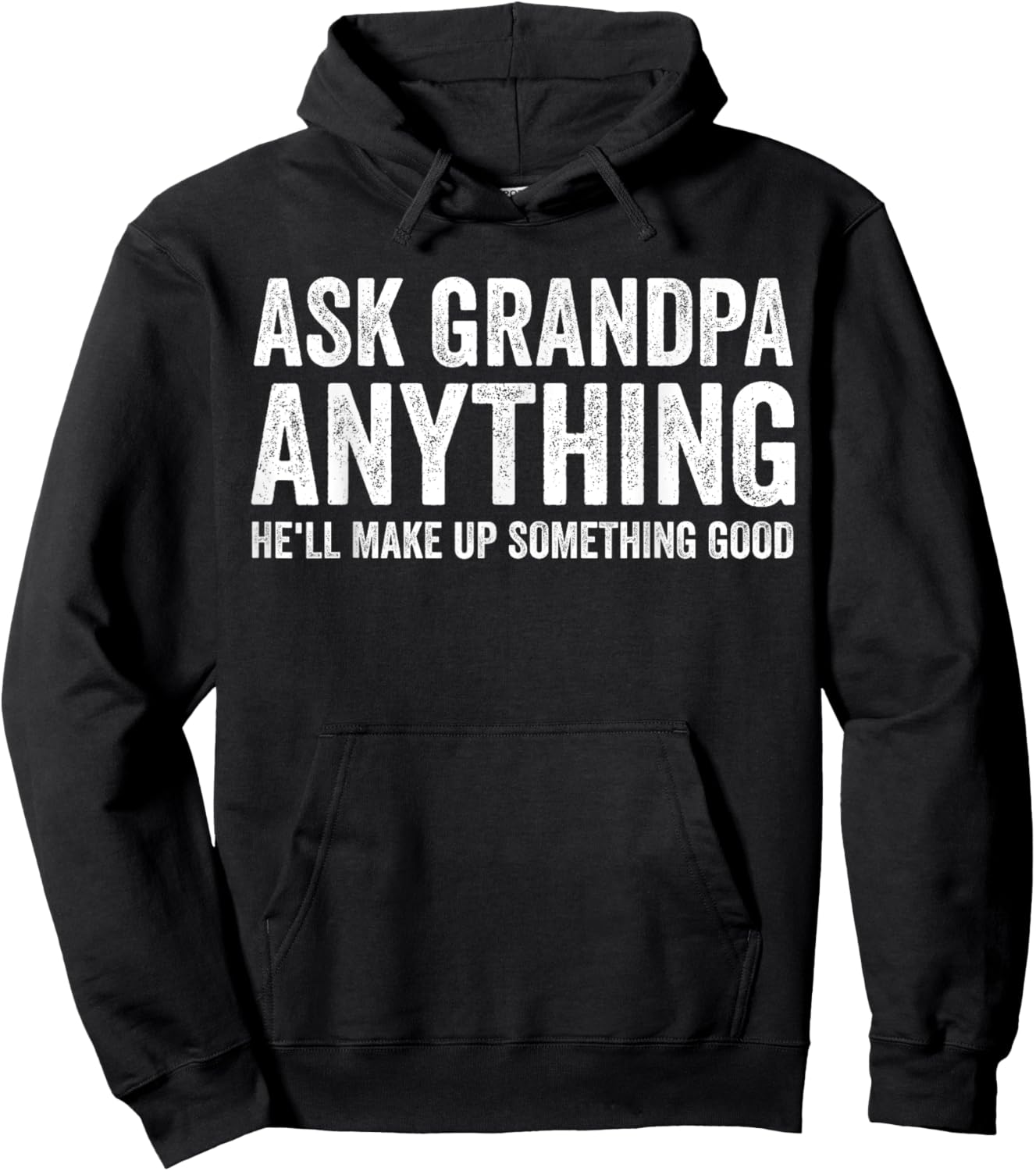 Ask Grandpa Anything He'll Make Up Something Good Funny Hoodie - Hoodie | Black