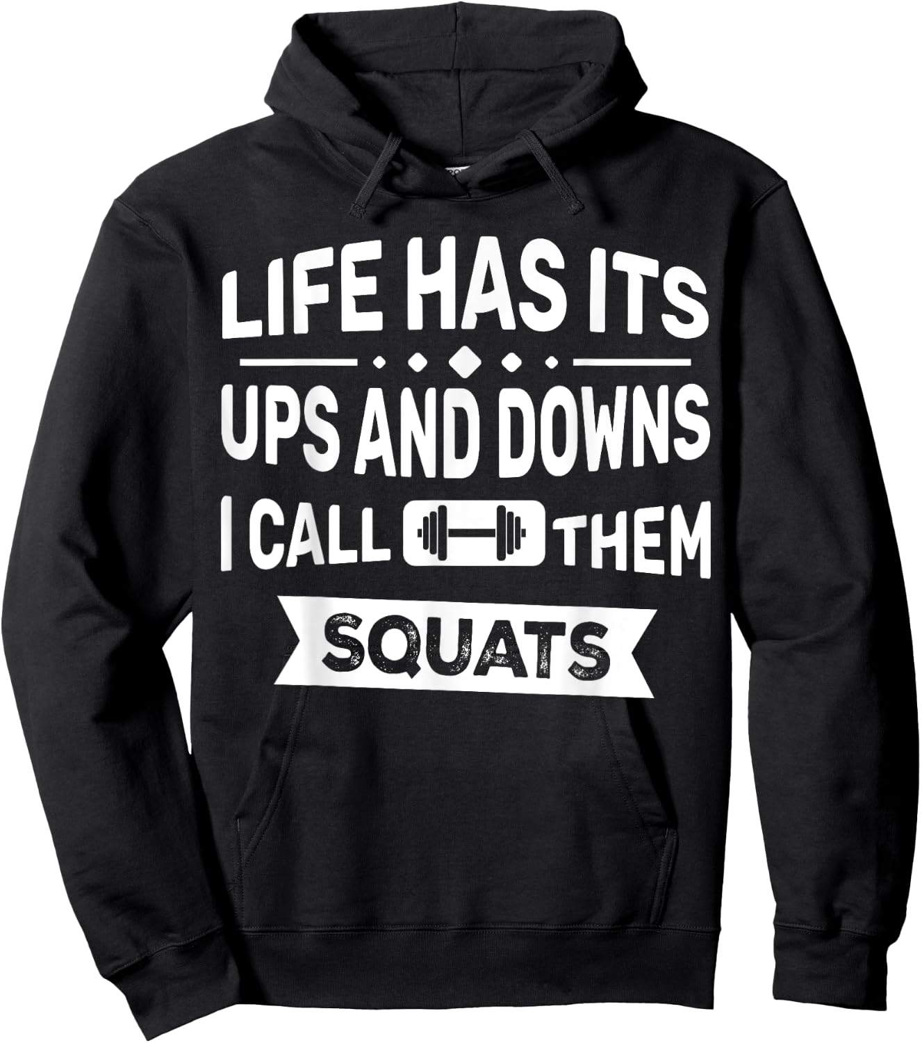 Life Has Its Ups And Downs I Call Them Squats Funny Gym Hoodie - Hoodie | Black