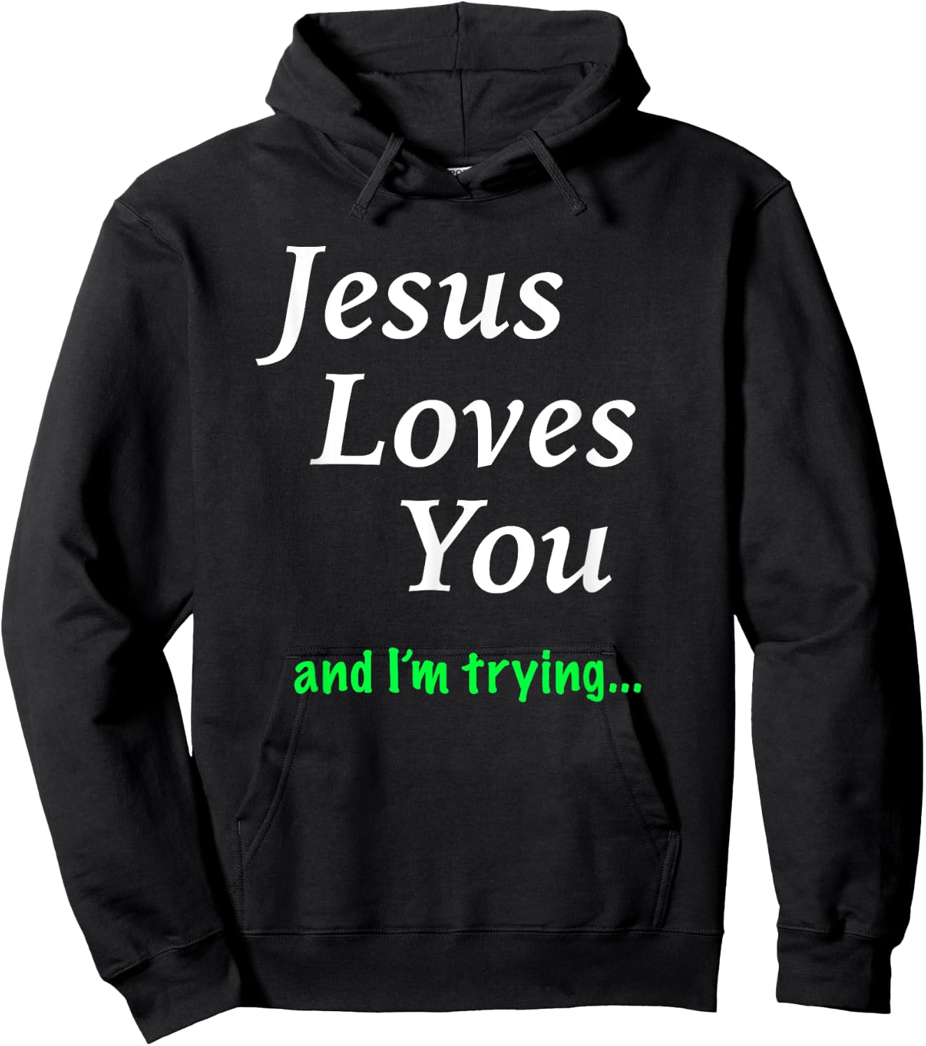 Jesus Loves You & I'm Trying Hoodie - Hoodie | Black