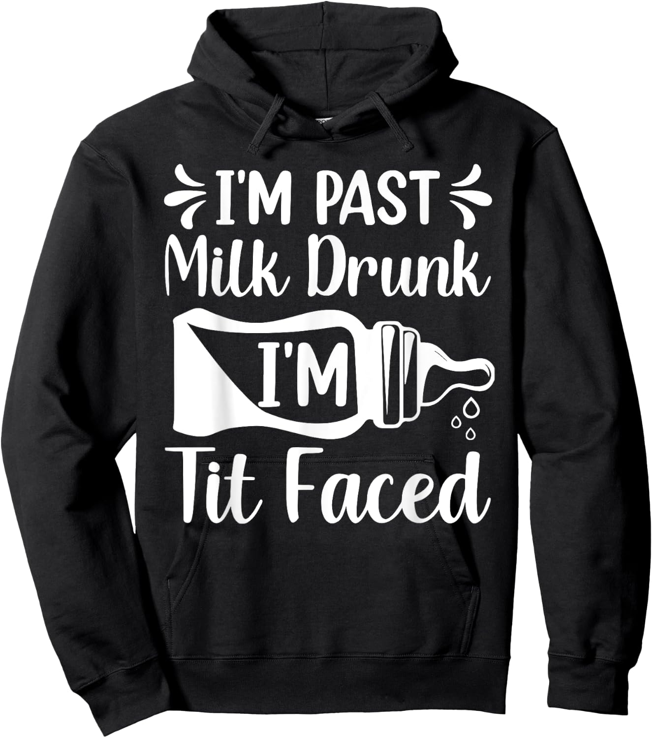 I'M PAST MILK DRUNK I'M TIT FACED Funny design Hoodie - Hoodie | Black