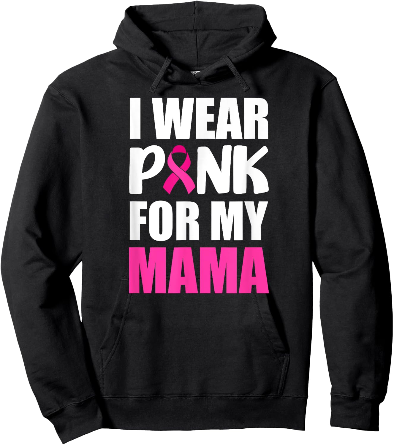 I Wear Pink For My Mama Pink Ribbon Breast Cancer Awareness Hoodie - Hoodie | Black