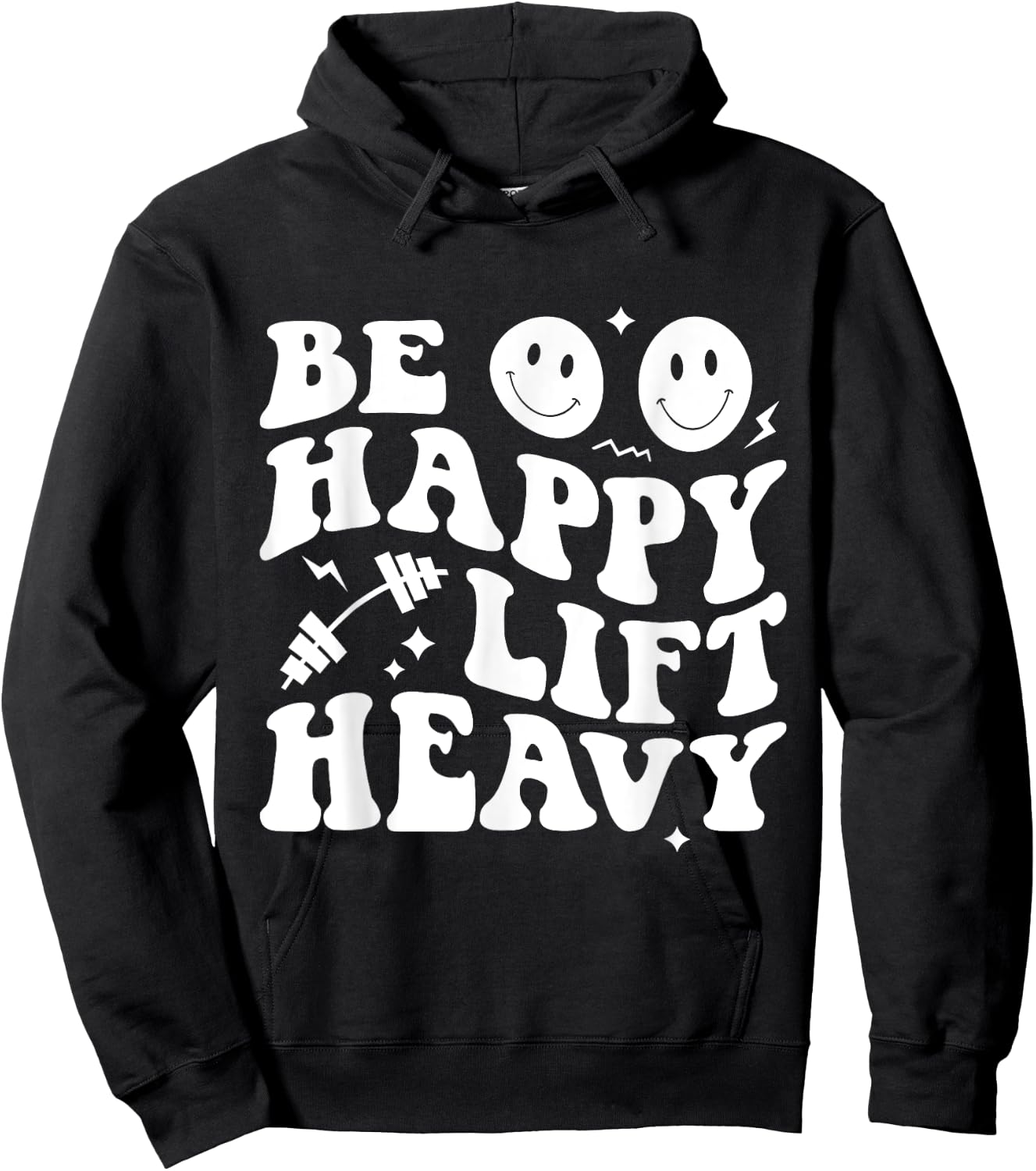 Be Happy Lift Heavy Workout Shirt for Gym Lover Bodybuilder Hoodie - Hoodie | Black