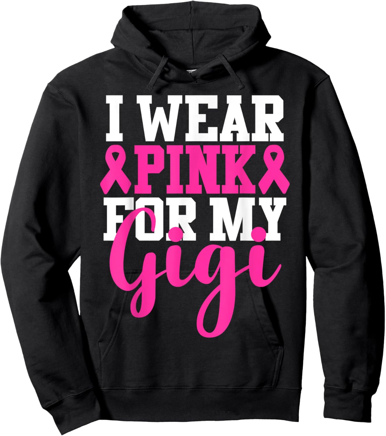 I Wear Pink For My Gigi Breast Cancer Awareness Hoodie - Hoodie | Black