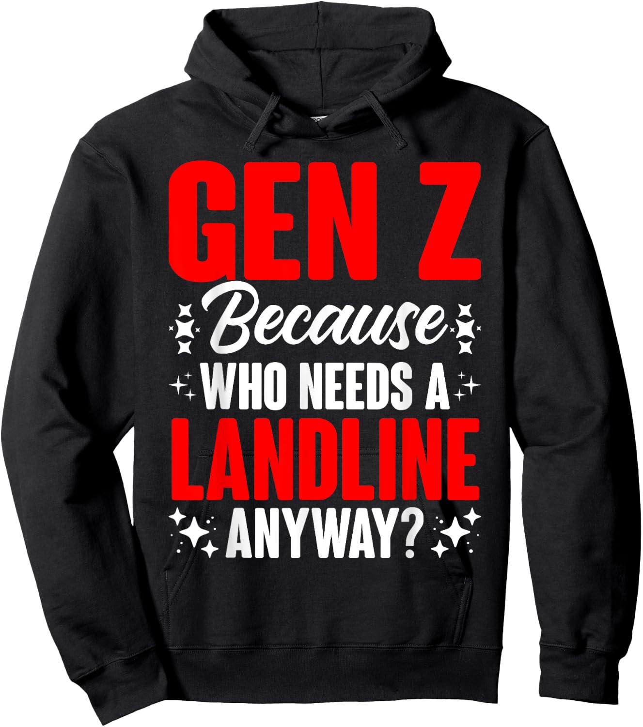 Who Needs A Landline Humor Generation Z Funny Gen Z Hoodie - Hoodie | Black