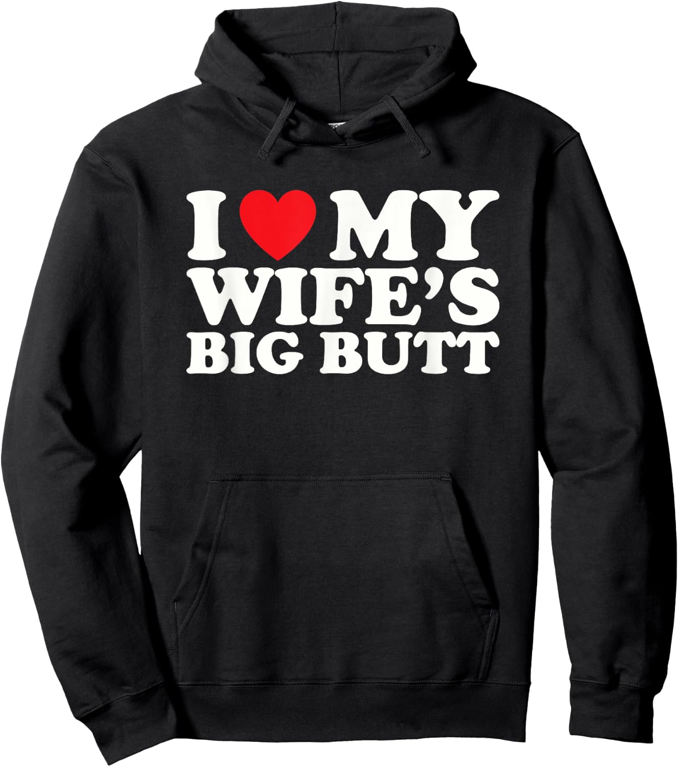 I Love My Wife's Big Butt Hoodie - Hoodie | Black