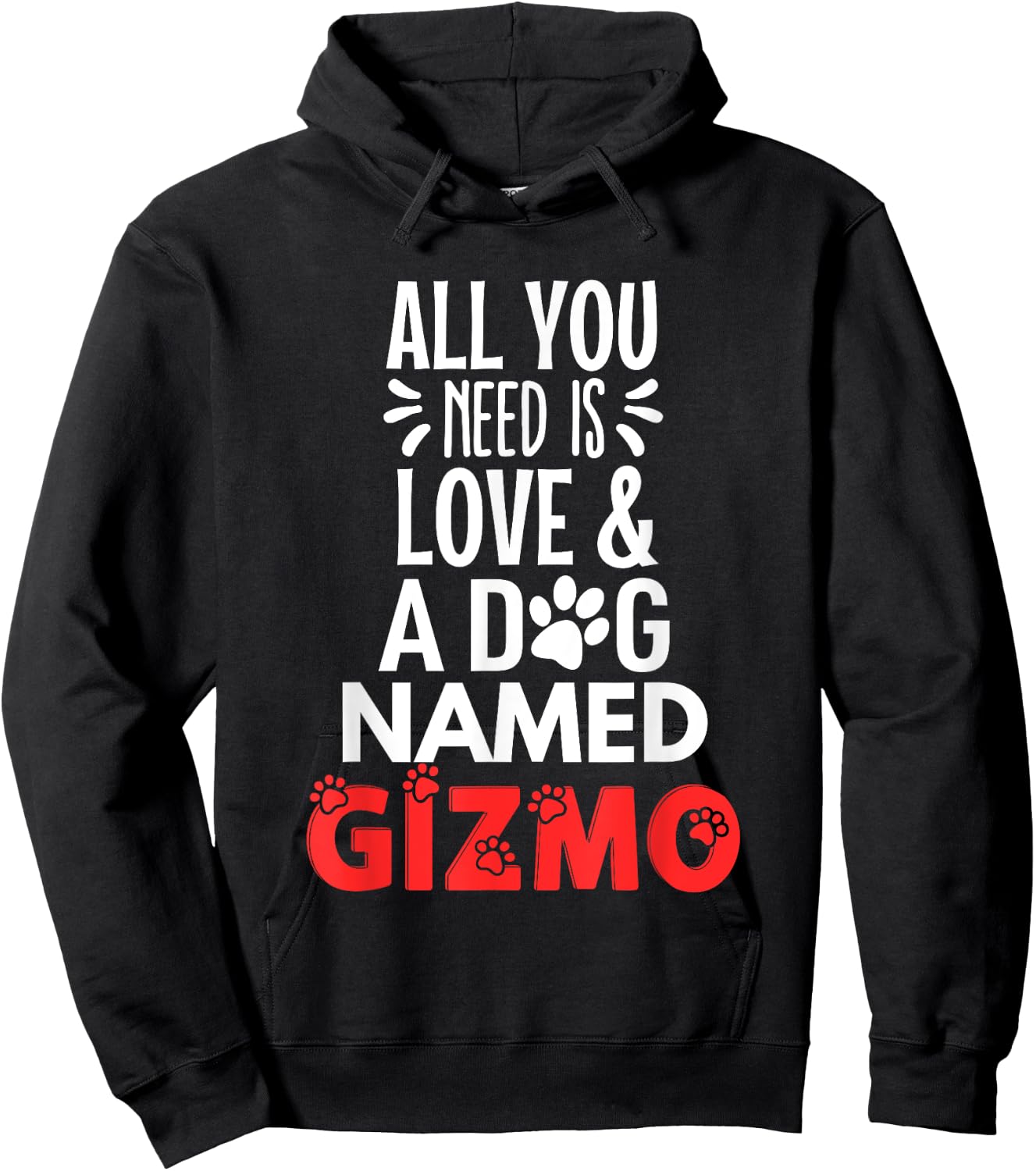 Dog Name Gizmo Design - All You Need is Love! Men Women Girls Kids Hoodie - Hoodie | Black