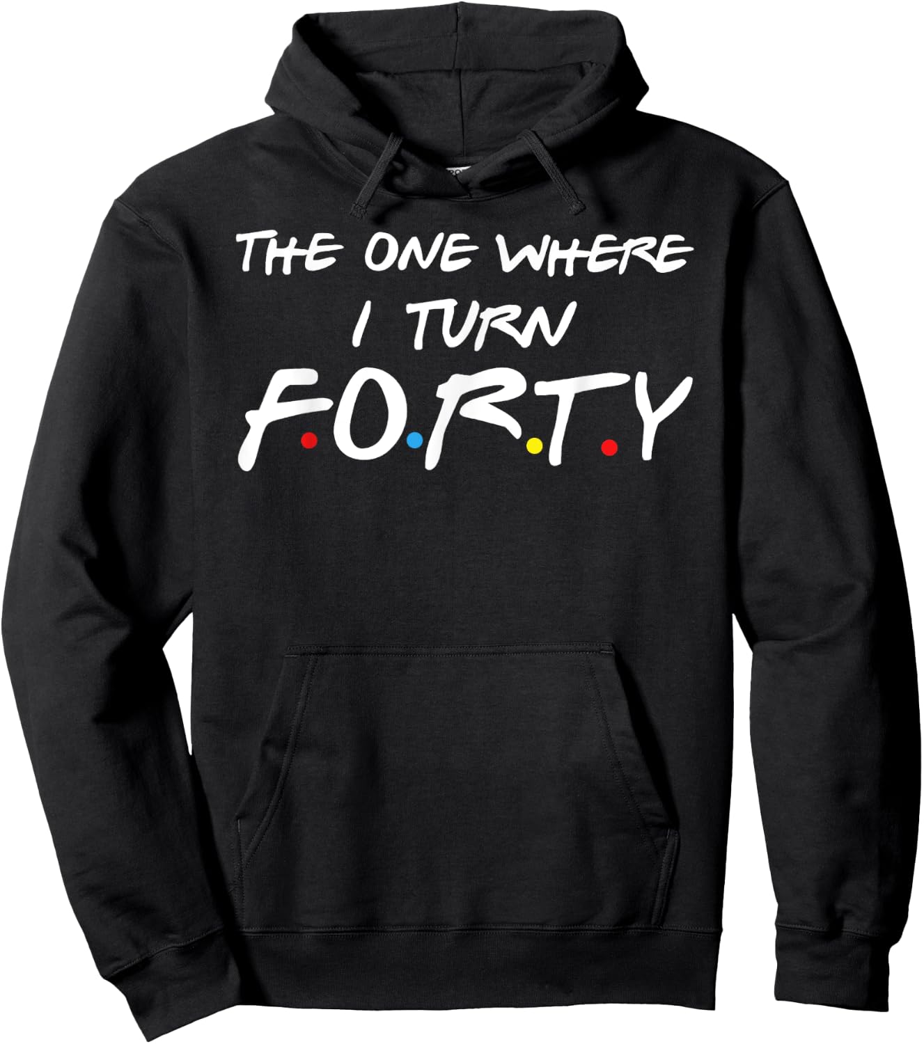 The One Where I Turn Forty Hoodie - Hoodie | Black