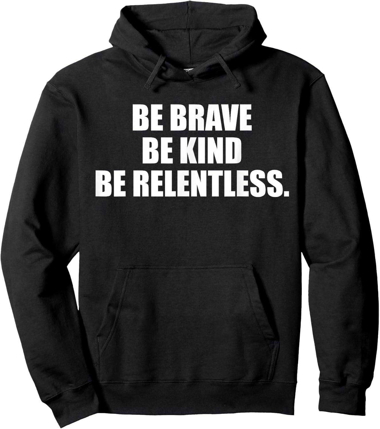 Be Brave, Kind, Relentless. Hoodie - Hoodie | Black