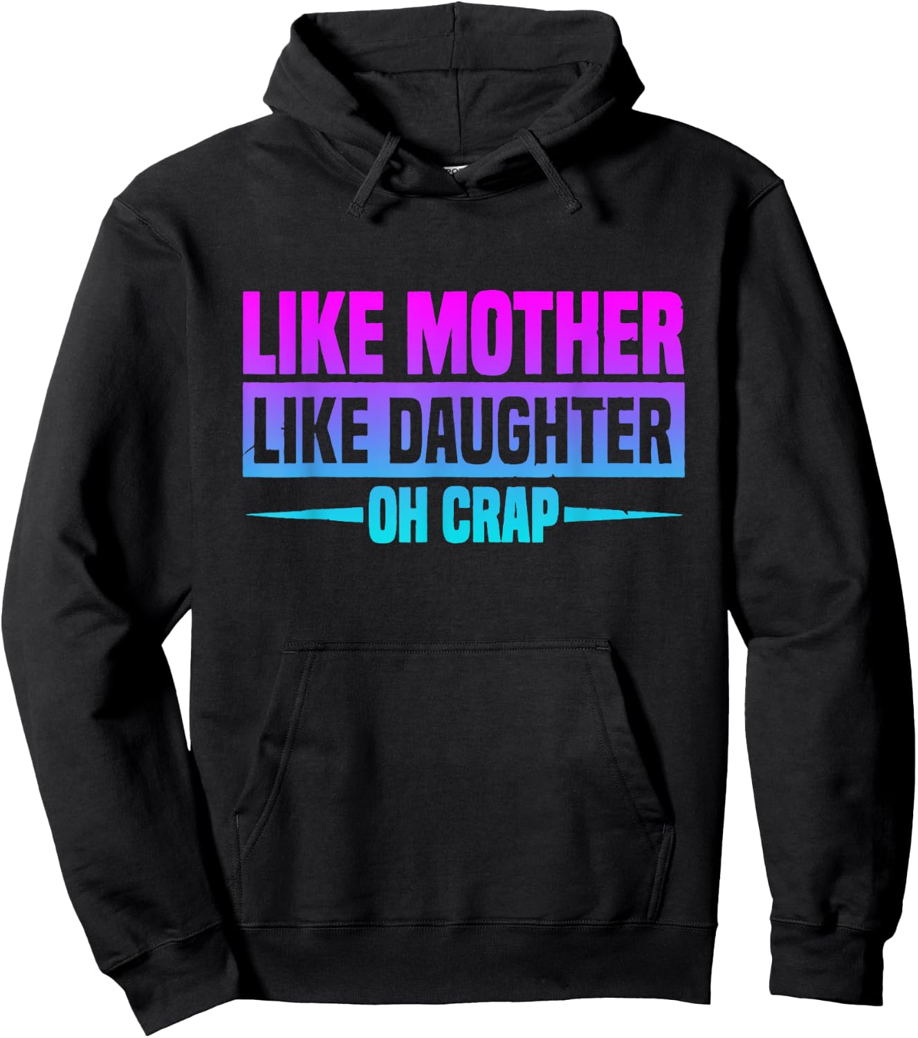 Like Mother Like Daughter Oh Crap Funny Mother's Day Hoodie - Hoodie | Black