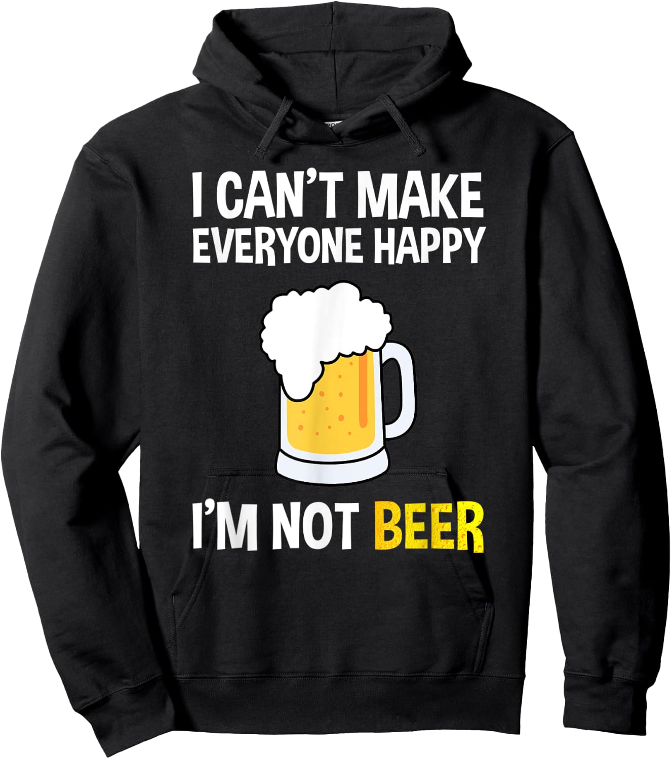I Can't Make Everyone Happy I'm Not Beer Funny Beer Lover Hoodie - Hoodie | Black