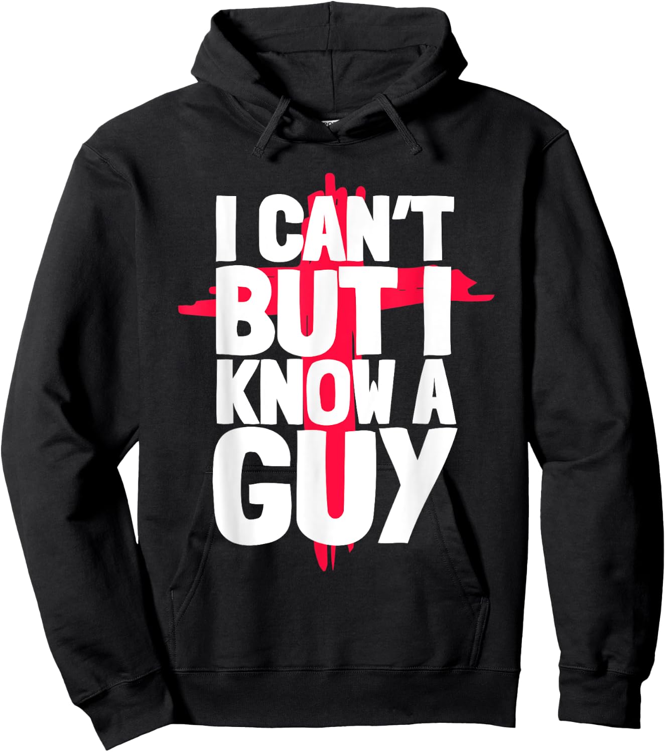 Funny I Can't But I Know a Guys Humor Hoodie - Hoodie | Black