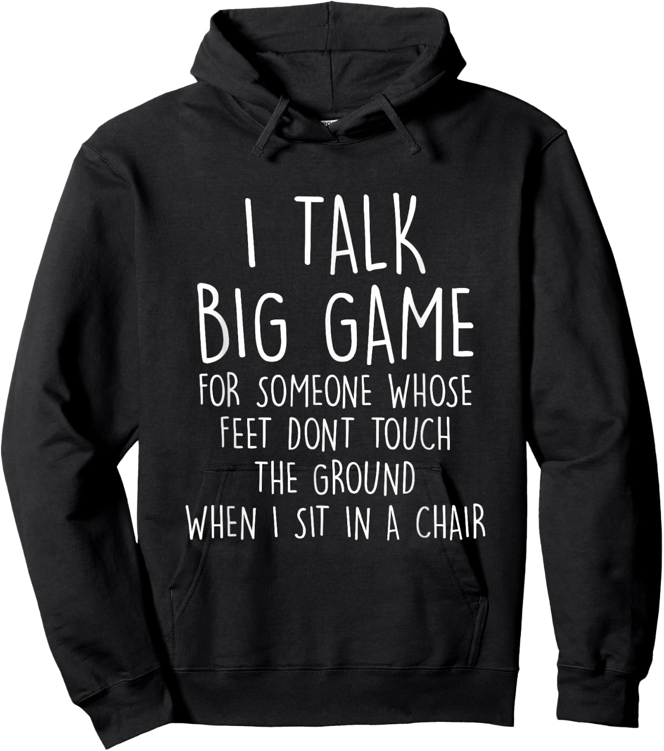 I Talk Big Game For Someone Whose Feet Dont Touch The Ground Hoodie - Hoodie | Black