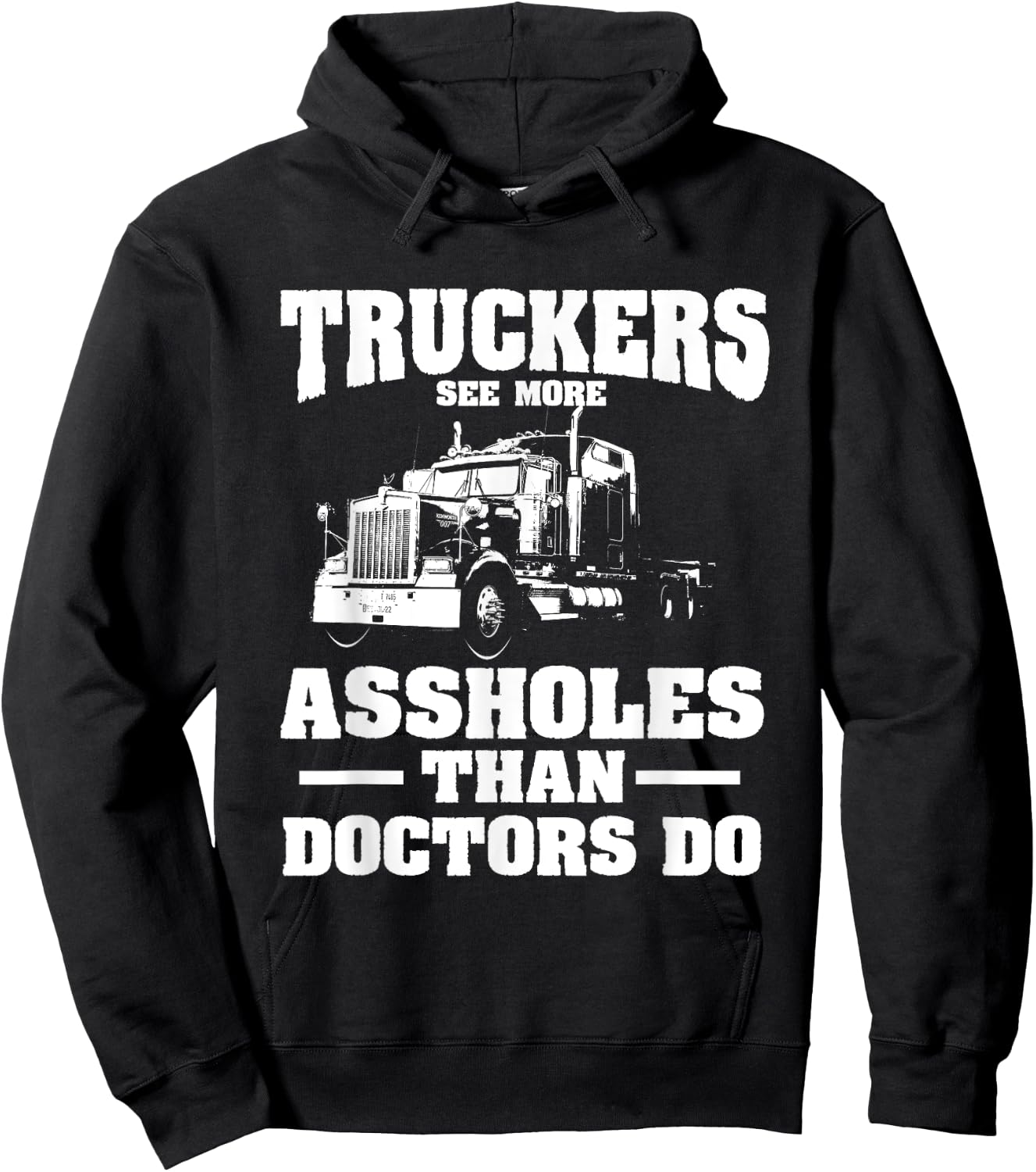 Truckers See More Assholes Than Doctors | Semi Truck Driver Hoodie - Hoodie | Black
