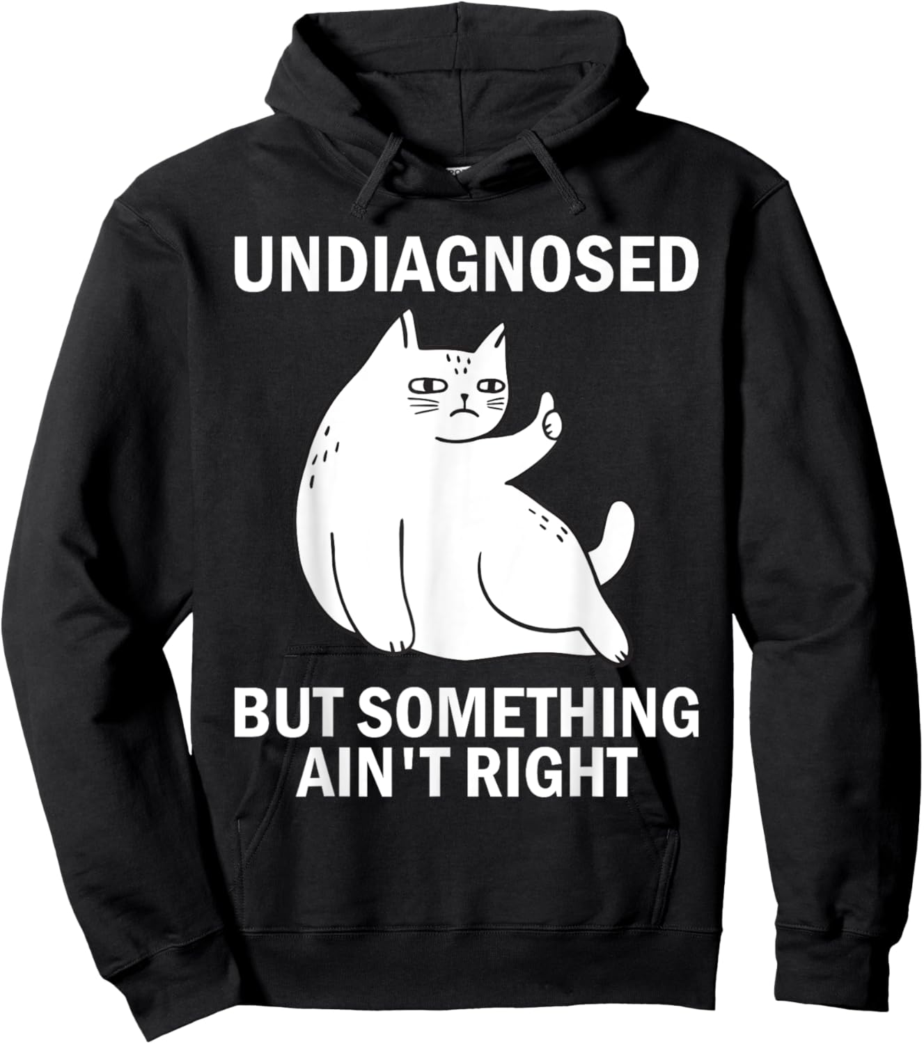 Undiagnosed But Something Ain't Right funny cat meme Hoodie - Hoodie | Black