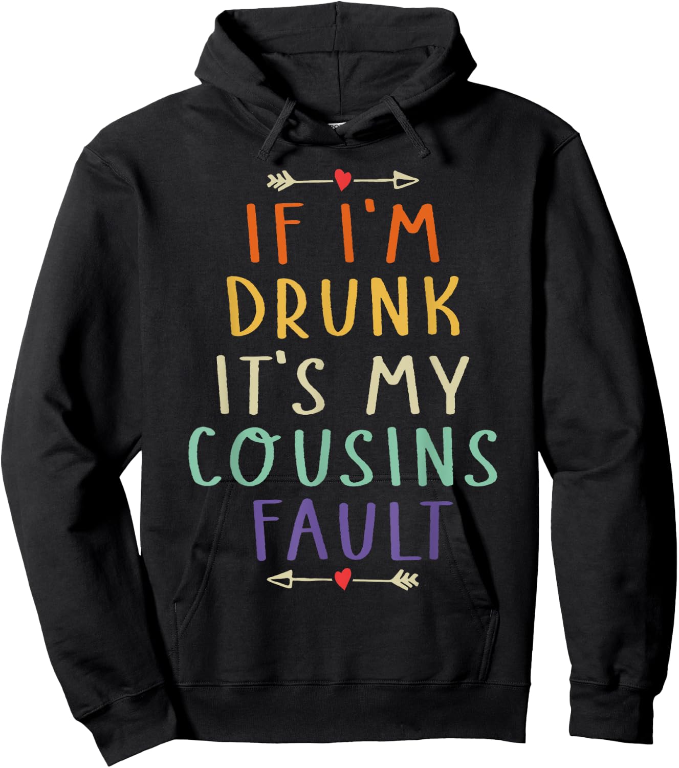 If I'm Drunk It's My Cousins Fault Funny Quote Hoodie - Hoodie | Black