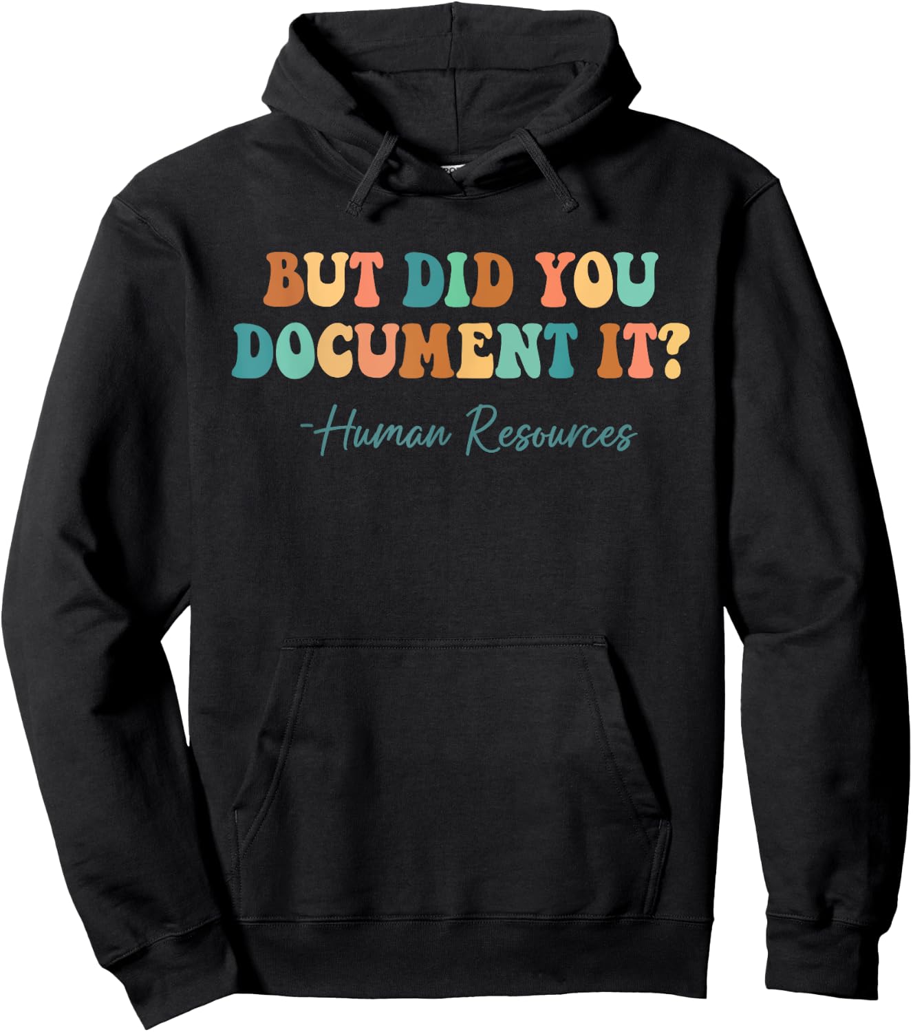 But Did You Document It Human Resources HR Director Funny Hoodie - Hoodie | Black