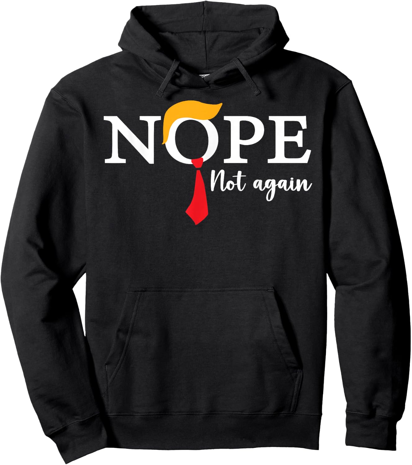 Nope Not Again Funny Trump Biden Democrat USA Election 2024 Hoodie - Hoodie | Black