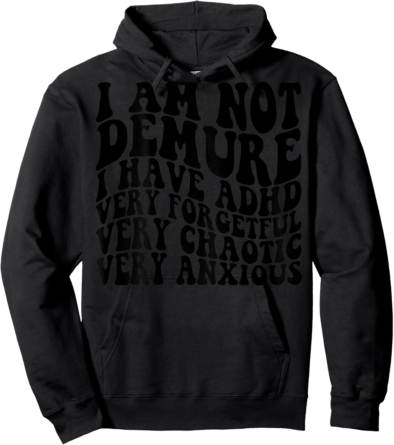 I Am Not Demure I Have ADHD Very Forgetful (on back) Hoodie - Hoodie | Black