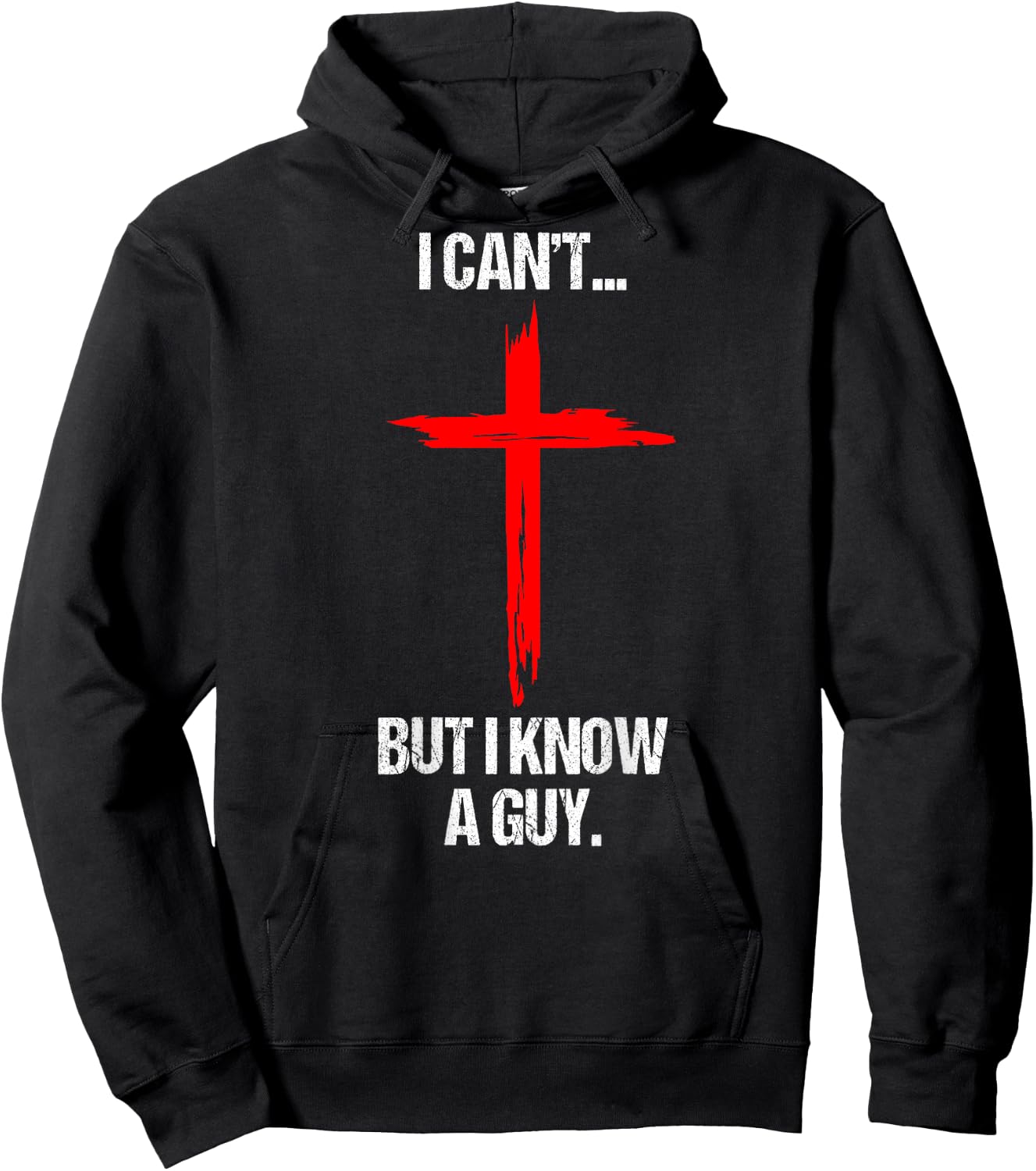 I Can't But I Know A Guy Jesus Cross (On Back) Hoodie - Hoodie | Black