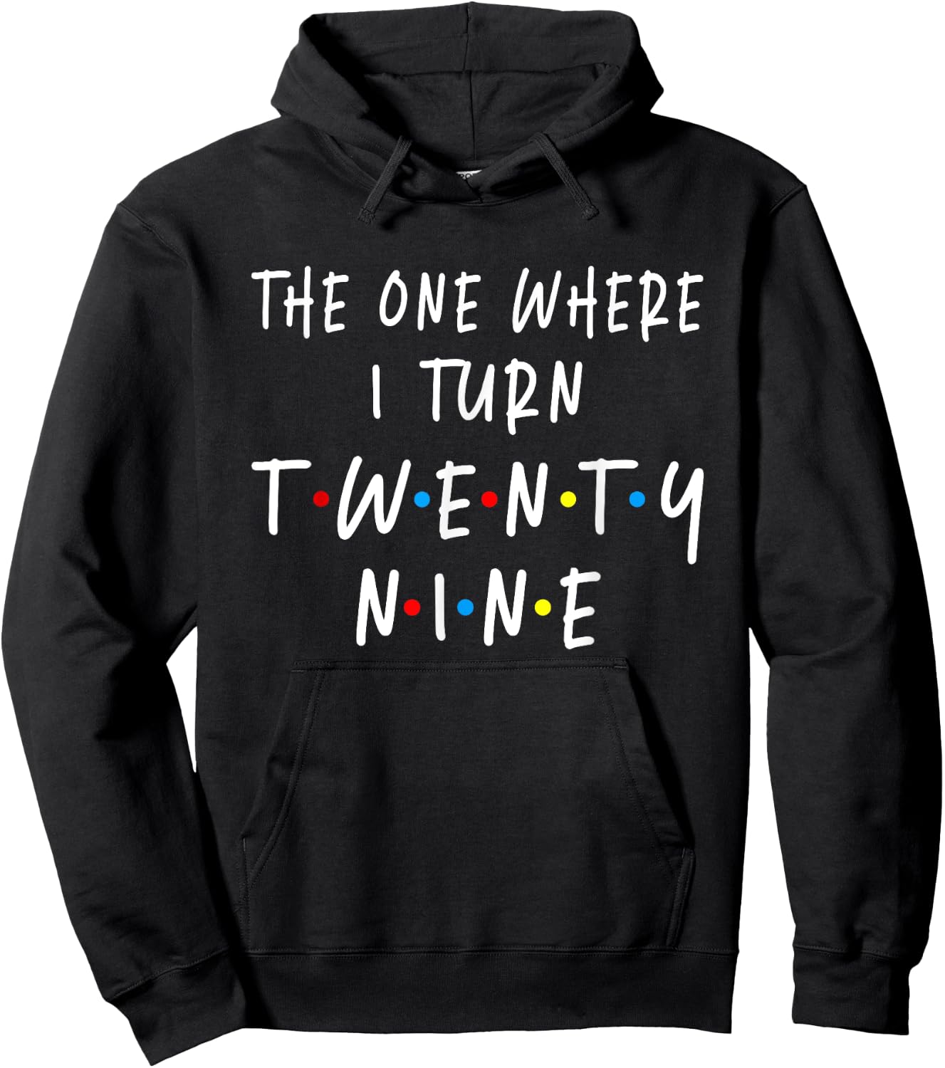 The One Where I Turn Twenty Nine 29 Years Old 29th Birthday Hoodie - Hoodie | Black