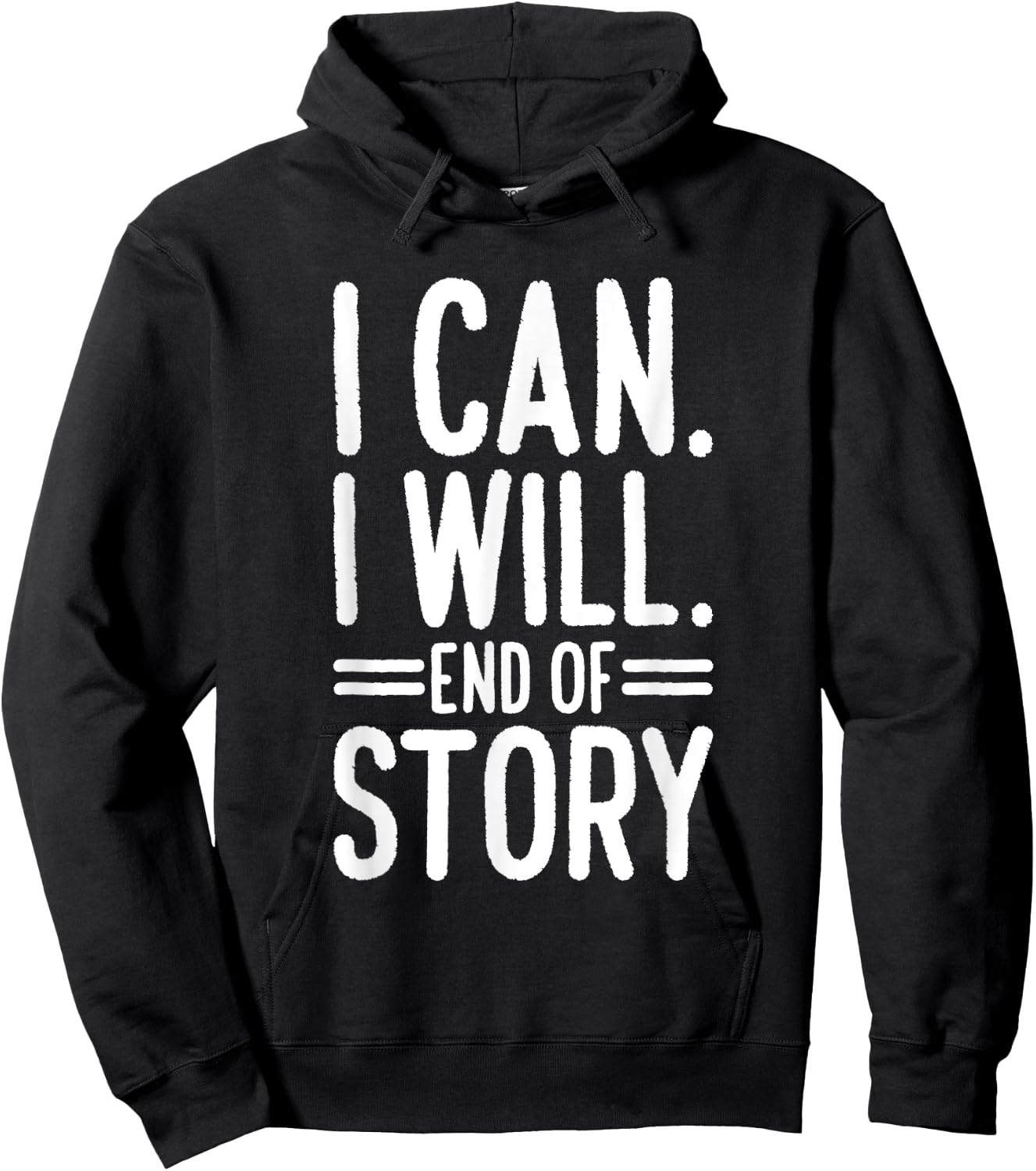 I Can I Will End of Story Hoodie - Hoodie | Black