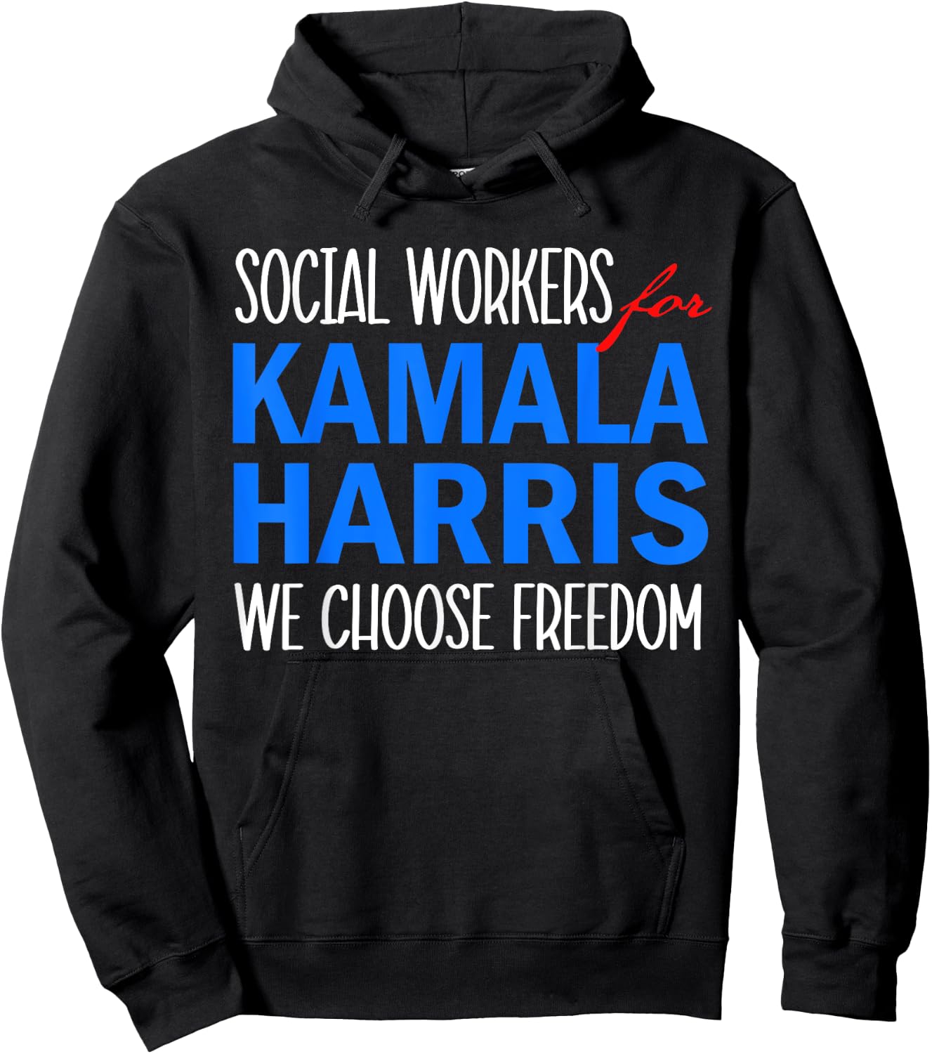 Social Workers for Kamala Harris 2024 We Choose Freedom Hoodie - Hoodie | Black