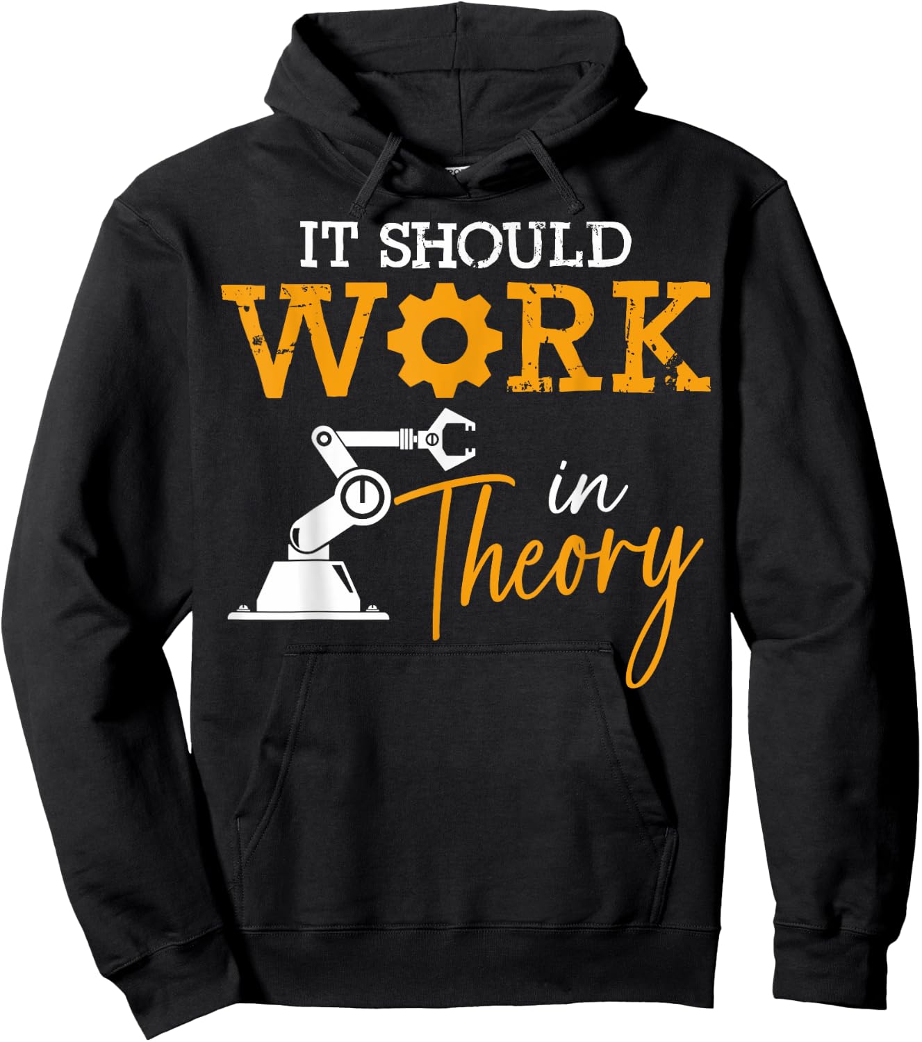Engineering Critical Thinkers It Should Work In Theory Hoodie - Hoodie | Black