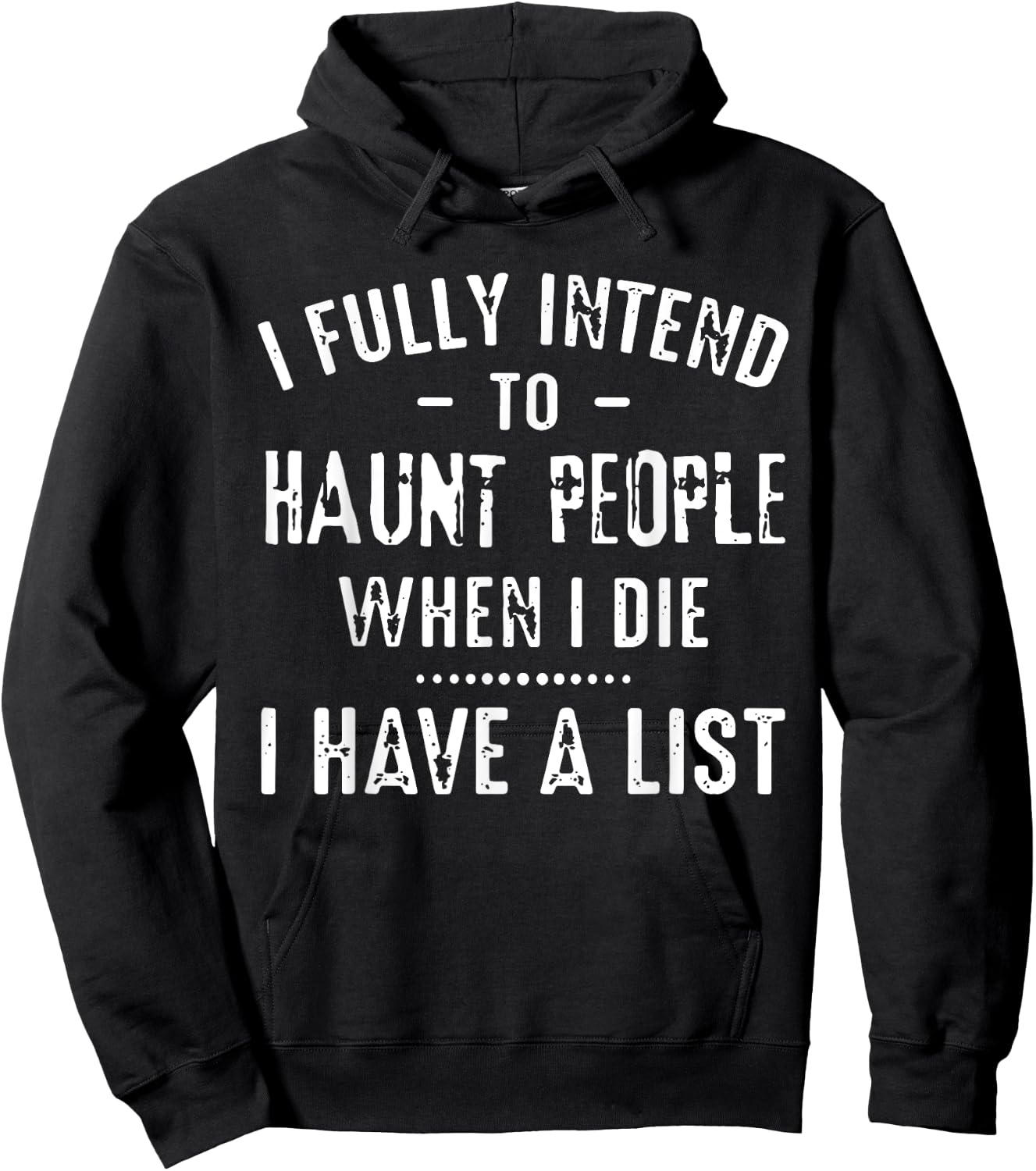 I Fully Intend To Haunt People When I Die I Have A List Funn Hoodie - Hoodie | Black