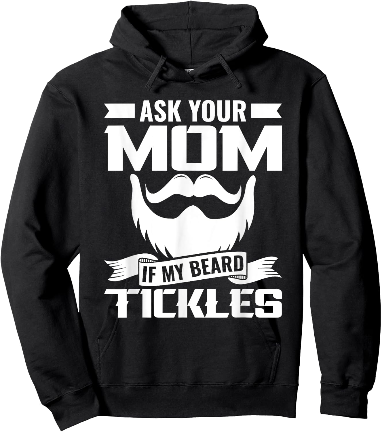 Ask You Mom If My Beard Tickles Facial Hair Bearded Hoodie - Hoodie | Black