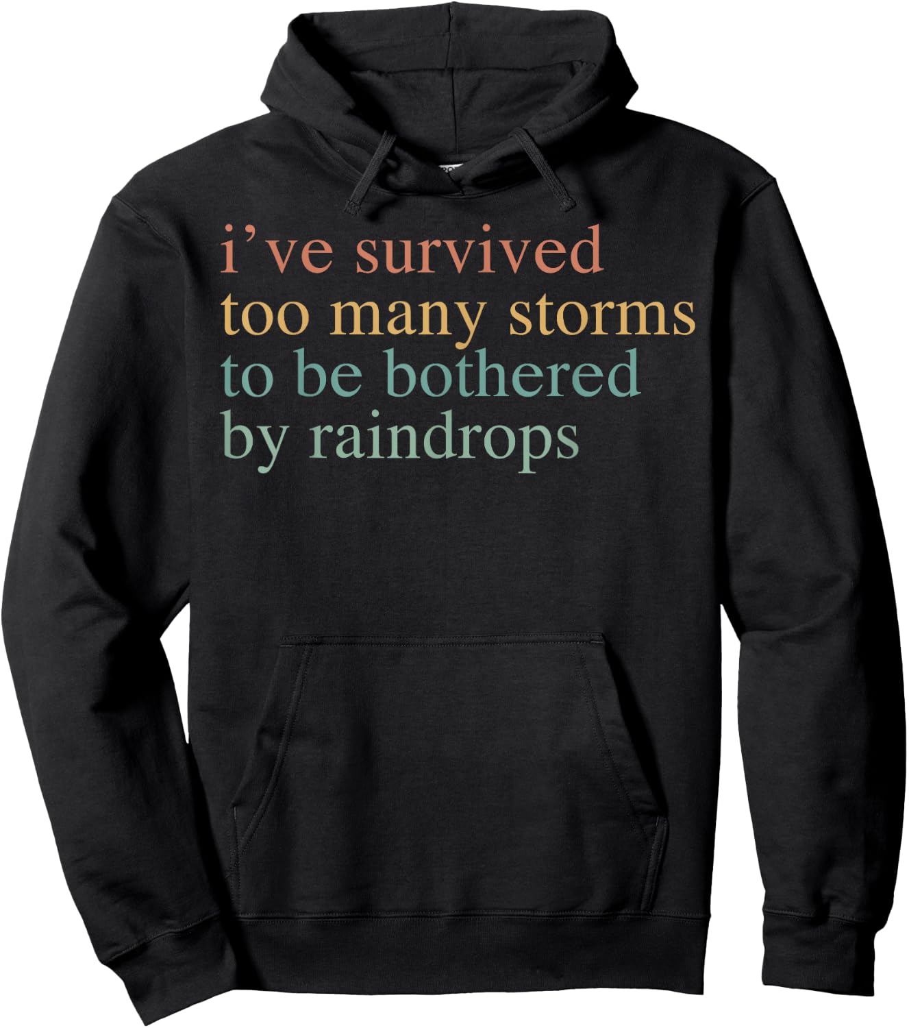 I've Survived Too Many Storms To Be Bothered By Raindrops Hoodie - Hoodie | Black