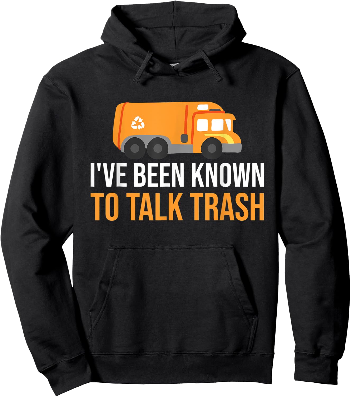 I've Been Known To Talk Trash Trash Truck Garbage Truck Hoodie - Hoodie | Black