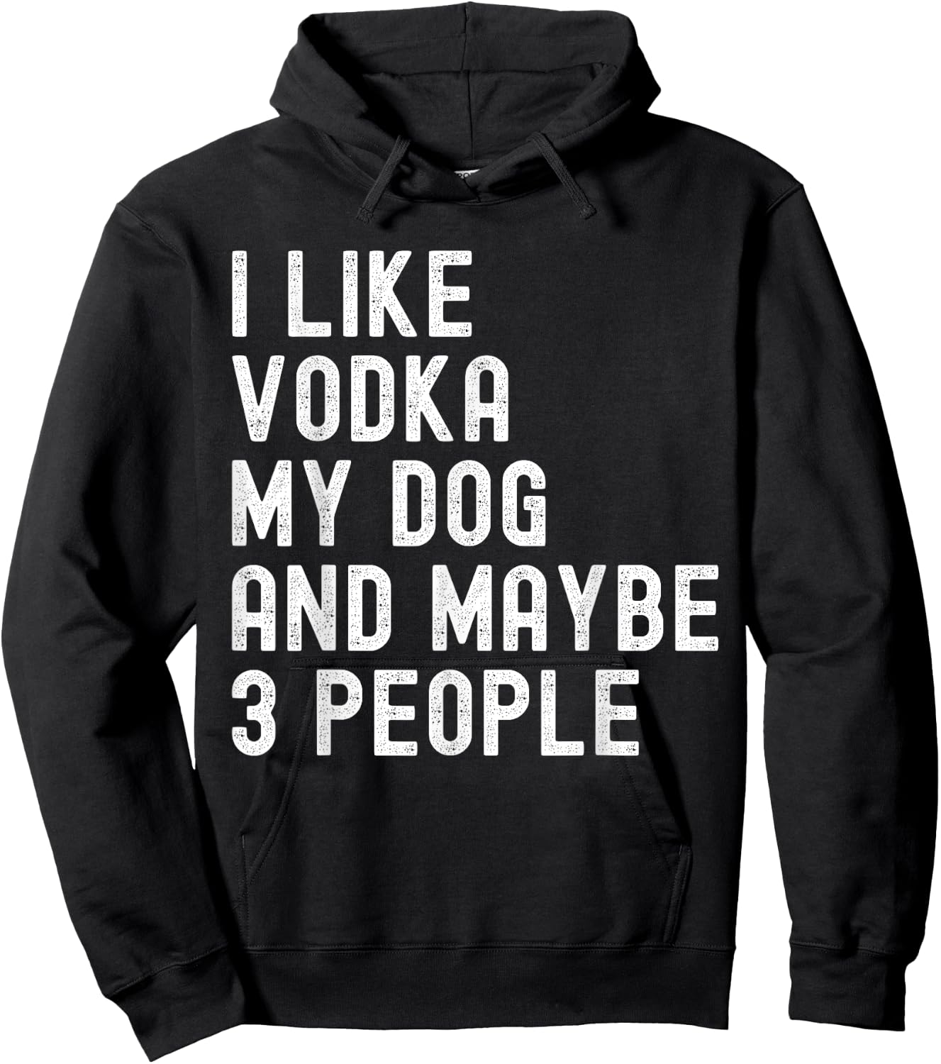 I Like Vodka My Dog And Maybe 3 People Funny Humor Quotes Hoodie - Hoodie | Black