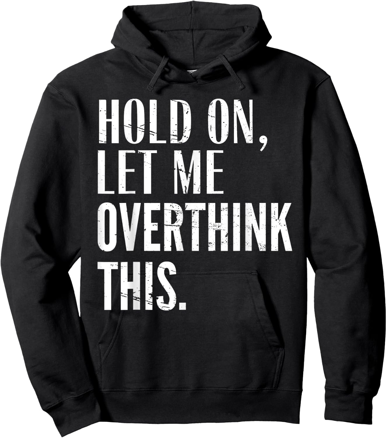Funny Sarcastic Quote Hold On Let Me Overthink Men Women Kid Hoodie - Hoodie | Black