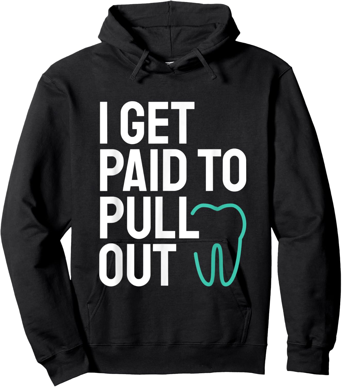 Funny I Get Paid To Pull Out Teeth Dental Hygienist Hoodie - Hoodie | Black