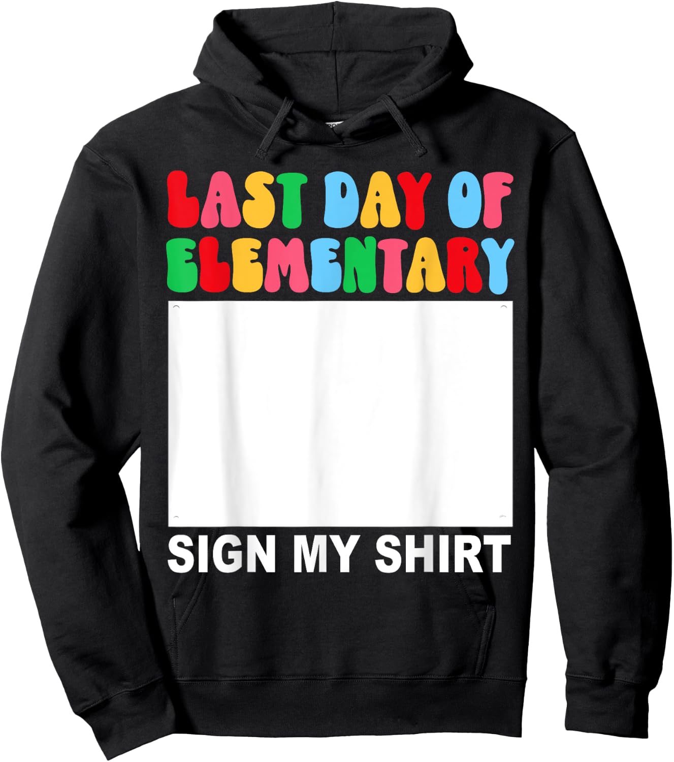 Last Day of Elementary Sign My Shirt Back to School Funny Hoodie - Hoodie | Black
